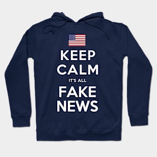 Keep Calm, It's All Fake News Hoodie